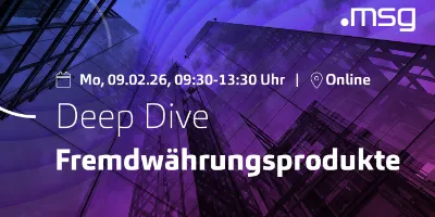 Treasury-Seminarreihe: Deep Dive Fremdwährungsprodukte