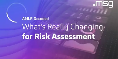 AMLR Decoded – What’s Really Changing for Risk Assessment